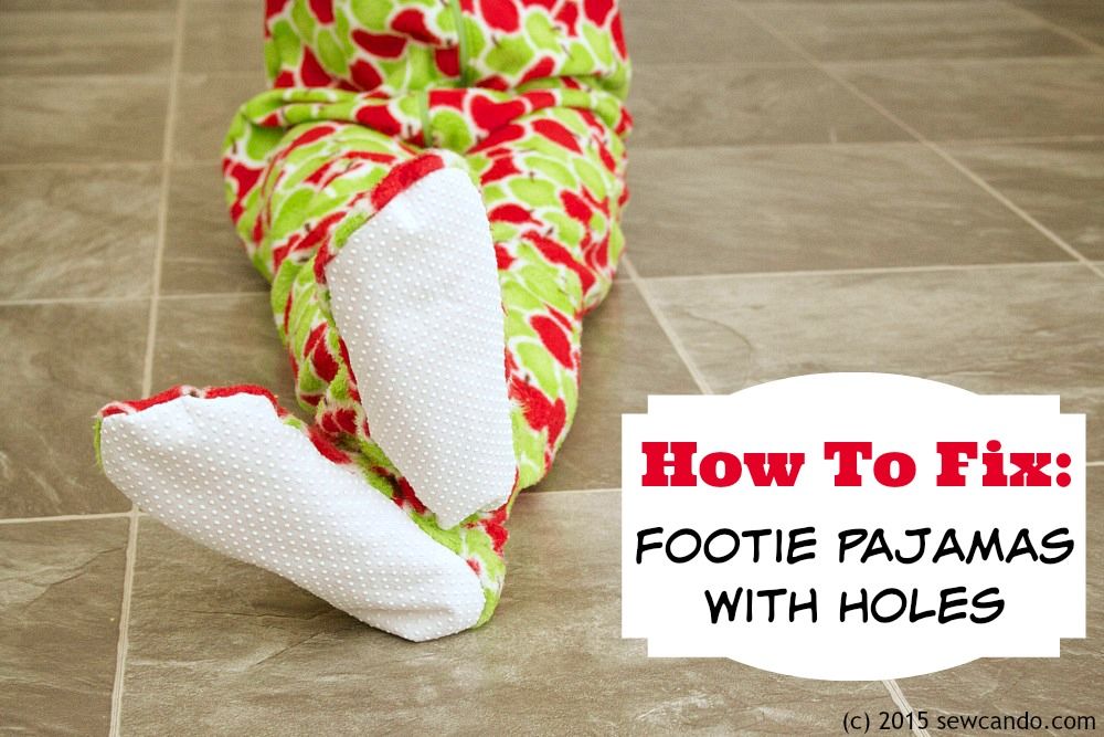 Sew Can Do: Tutorial Time: How To Fix Holes In Footie Pajamas