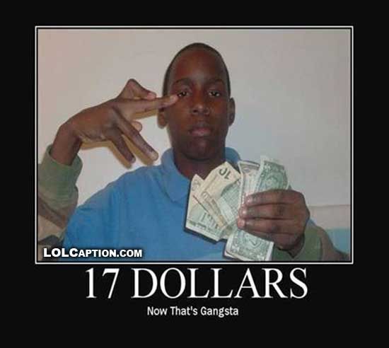 lolcaption-funny-demotivational-pics-17-dollars-gangsta.jpg